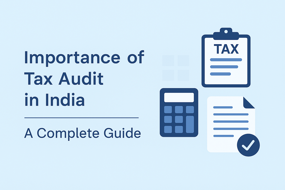 Importance of Tax Audit in India – A Complete Guide